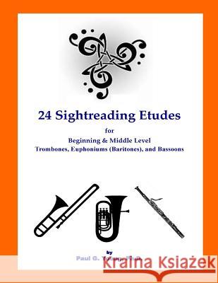 24 Sightreading Etudes: for Beginning and Middle Level Trombones, Euphoniums (Bar Paul G. Youn 9781717580313 Createspace Independent Publishing Platform