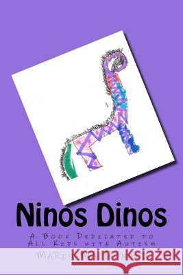 Ninos Dinos: A Book Dedicated to all Kids with Autism Marin MacDonald 9781717580450 Createspace Independent Publishing Platform