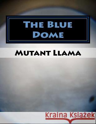 The Blue Dome Dustin J. Chiasson 9781717581235