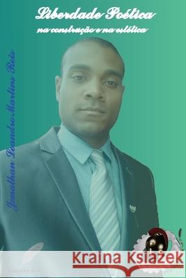 Liberdade Poética na Construção e na Estética Jonathan Leandro Martins Reis 9781717581617 Createspace Independent Publishing Platform