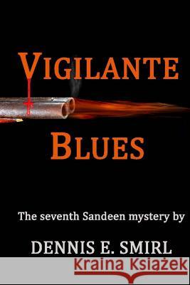 Vigilante Blues - Large Print Edition Dennis E. Smirl 9781717585165