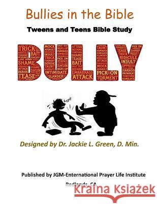 Bullies in the Bible: Tweens and Teens Bible Study Jackie L. Gree 9781717586568 Createspace Independent Publishing Platform