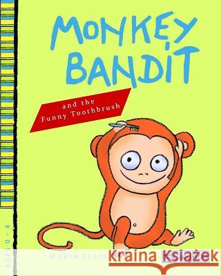 Monkey Bandit and the Funny Toothbrush Maria Ellis Maria Ellis 9781717588289