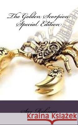 The Golden Scorpion: Special Edition Sax Rohmer 9781717590022 Createspace Independent Publishing Platform