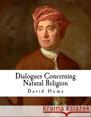 Dialogues Concerning Natural Religion: David Hume David Hume 9781717590329 Createspace Independent Publishing Platform