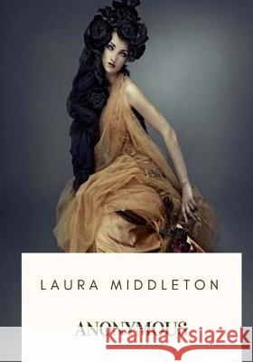 Laura Middleton Anonymous 9781717591463 Createspace Independent Publishing Platform