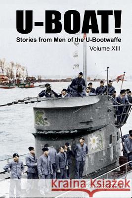 U-Boat! (Vol. XIII) Harry Cooper 9781717592743 Createspace Independent Publishing Platform