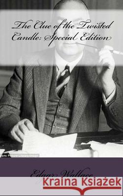 The Clue of the Twisted Candle: Special Edition Edgar Wallace 9781717593887