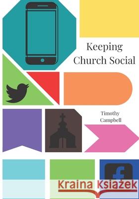 Keeping Church Social Timothy Campbell 9781717701145 Independently Published