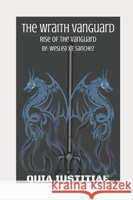The Wraith Vanguard: Rise of the Vanguard Weslea Sanchez 9781717705679 Independently Published