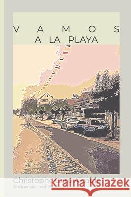 Vamos a la Playa: ANTIPOESÍA Vol.35 Caro Alcalde, Christophe 9781717718204 Independently Published