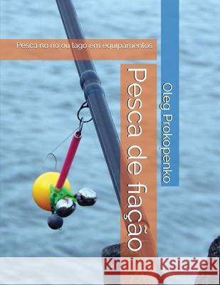Pesca de fiação: Pesca no rio ou lago em equipamentos Prokopenko, Oleg 9781717720726 Independently Published