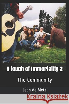 A touch of Immortality 2: The Community de Metz, Jean 9781717728036 Independently Published