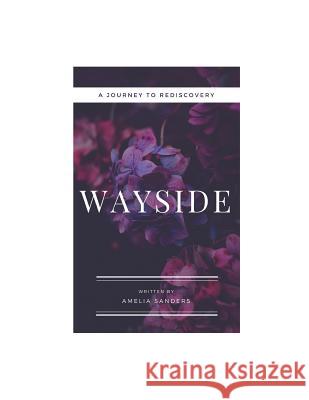 Wayside Amelia Sanders 9781717728104 Independently Published