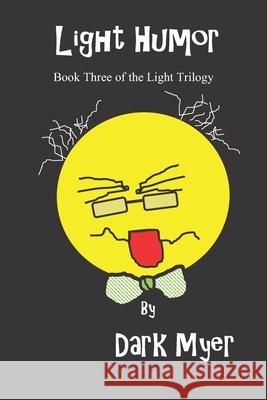Light Humor: Book Three in the Light Trilogy Dark Myer 9781717739766