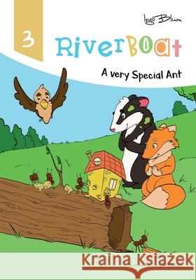 Riverboat: A Very Special Ant Ingo Blum, Tanya Maneki 9781717744630 Independently Published