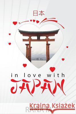 In Love with Japan Rana M 9781717745101 Independently Published