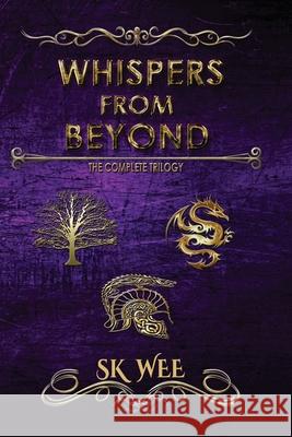 Whispers From Beyond: The Complete Trilogy S K Wee 9781717745927 Independently Published