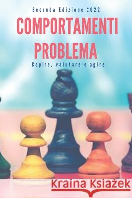 Comportamenti problema: capire, valutare e agire Pontis, Marco 9781717748270 Independently Published