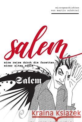 Salem: Eine Reise Durch Die Facetten Einer Alten Seele Julia Scharinger-Schottel Martin Schottel 9781717753335 Independently Published