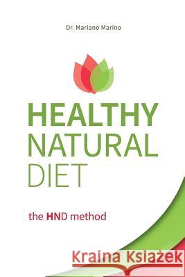 Healthy Natural Diet: the HND Method Marino, Mariano 9781717754035