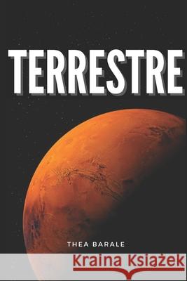 Terrestre Thea Barale 9781717763884 Independently Published