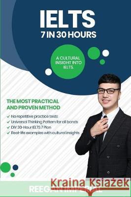 IELTS 7 in 30 Hours: A Cultural Insight Into IELTS Imperial, Reegan 9781717763921 Independently Published
