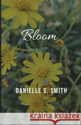 Bloom Danielle S. Smith 9781717769497