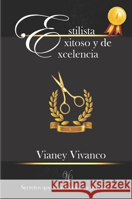 Estilista Exitoso Y de Excelencia Jose Mendoza Vianey Vivanco Profesion 9781717775375 Independently Published