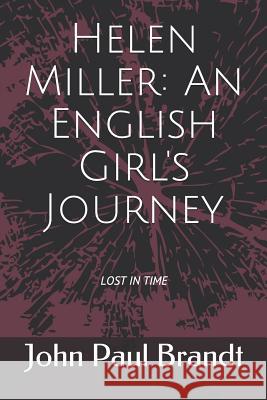 Helen Miller: An English Girl's Journey John Paul Brandt 9781717781055 Independently Published