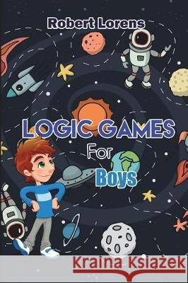 Logic Games For Boys: Stostone Logic Puzzles with Answers Lorens, Robert 9781717783349 Independently Published