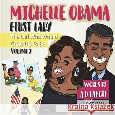 Michelle Obama: First Lady: Biographies for Kids Sabrina Pichardo A. D. Largie 9781717784803 Independently Published