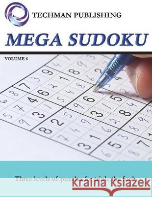 Mega Sudoku Volume 6 Techman Publishing 9781717786524 Independently Published