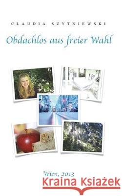 Obdachlos aus freier Wahl: Wien 2013 Szytniewski, Claudia 9781717789242 Independently Published