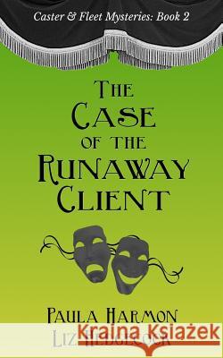 The Case of the Runaway Client Liz Hedgecock, Paula Harmon 9781717792655 Independently Published