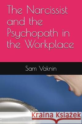 The Narcissist and the Psychopath in the Workplace Lidija Rangelovska Sam Vaknin 9781717793812 Independently Published