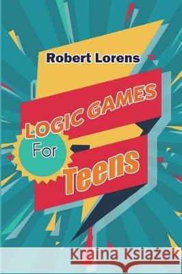 Logic Games For Teens: Number Ball Logic Puzzles with Answers Lorens, Robert 9781717799227