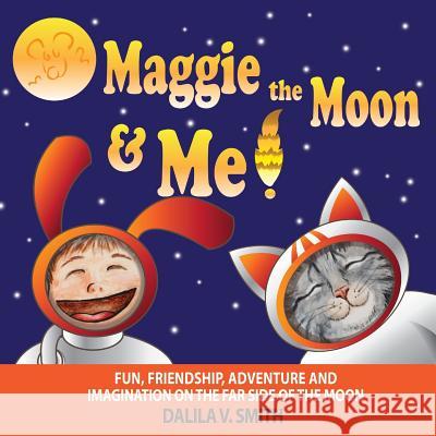 Maggie the Moon and Me Dalila V. Smith 9781717804365 Independently Published