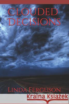 Clouded Decisions: Black & White Edition Linda Ferguson 9781717804587