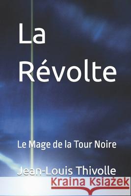 La Révolte Thivolle, Jean-Louis 9781717805652