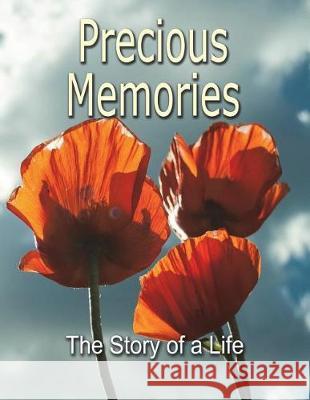 Precious Memories: The Story of a Life Alex Summerfield 9781717806604 Independently Published