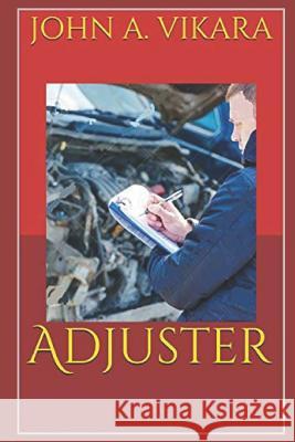 Adjuster John a. Vikara 9781717810595