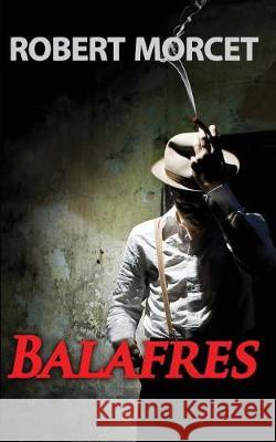 Balafres Robert Morcet 9781717811943 Independently Published