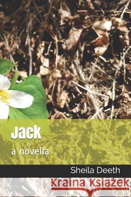 Jack: A Novella Sheila Deeth 9781717815866 Independently Published