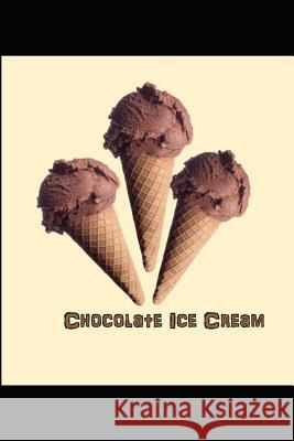 Chocolate Ice Cream Patricia Pollock Eci E. Yak 9781717824455 Independently Published