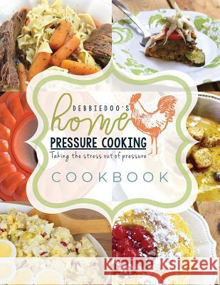 Debbiedoo's Home Pressure Cooking Cookbook Debbie Doo 9781717832801