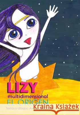 LIZY multidimensional: El origen Prospero Retamales, Amelia Liliana 9781717832948 Independently Published