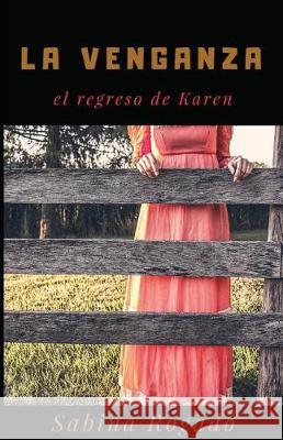 LA VENGANZA el regreso de Karen Sabina Rogado 9781717836557 Independently Published