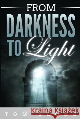 From Darkness to Light Tom Slone 9781717836915 Revival Waves of Glory Ministries