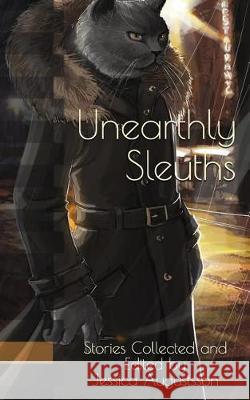 Unearthly Sleuths C W Blackwell, Charlotte Frankel, Andrew Johnson 9781717837974 Independently Published